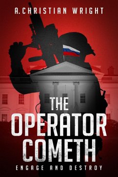 The Operator Cometh: Engage and Destroy (eBook, ePUB) - Wright, A. Christian