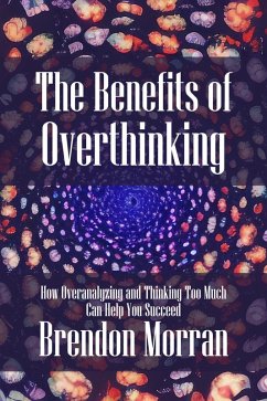 The Benefits of Overthinking (eBook, ePUB) - Morran, Brendon