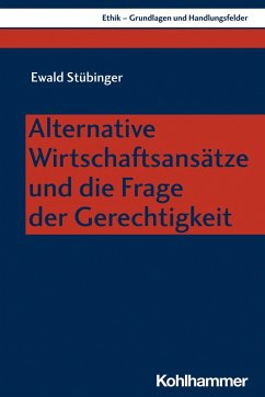 Alternative Wirtschaftsansätze und die Frage der Gerechtigkeit (eBook, PDF) - Stübinger, Ewald