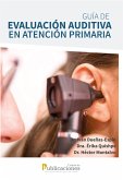 Guía de evaluación auditiva en atención primaria. Un enfoque para el primer nivel de atención (eBook, ePUB)