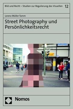 Street Photography und Persönlichkeitsrecht - Müller-Tamm, Lorenz