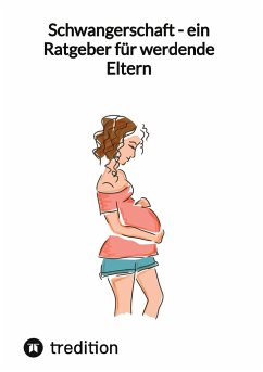 Schwangerschaft - ein Ratgeber für werdende Eltern - Jaltas