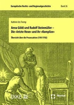 Anna Göldi und Rudolf Steinmüller - Die 'letzte Hexe' und ihr 'Komplize' - Tremp, Kathrin Utz