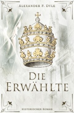 Die Erwählte - Dyle, Alexander P.