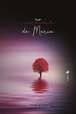 No Coração de Maria (eBook, ePUB) - Oliveira, Cláudia Pimentel Florenço de