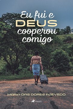 Eu fui e Deus cooperou comigo (eBook, ePUB) - Azevedo, Maria das Dores