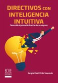 Directivos con inteligencia intuitiva (eBook, PDF) Directivos con inteligencia intuitiva (eBook, PDF)