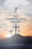 A Collection of Theological Essays (eBook, ePUB) A Collection of Theological Essays (eBook, ePUB)