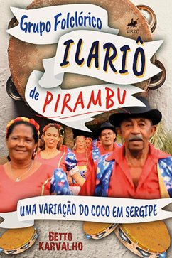 Grupo Folclo´rico Ilario^ de Pirambu (eBook, ePUB) - Karvalho, Betto