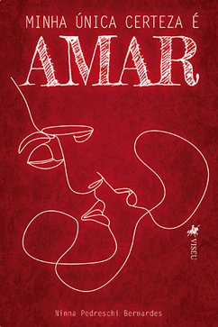 Minha única certeza é amar (eBook, ePUB) - Bernardes, Ninna Pedreschi