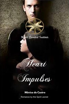 Heart Impulses (eBook, ePUB) - de Castro, Mónica; Leonel, By the Spirit; Palma, Claudia del Pilar Mendoza