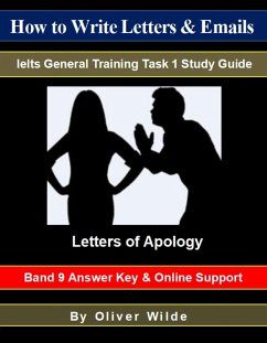 How to Write Letters & Emails. Ielts General Training Task 1 Study Guide. Letters of Apology. Band 9 Answer Key & On-line Support. (eBook, ePUB) - Wilde, Oliver