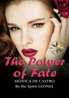 The Power of Fate (eBook, ePUB) - de Castro, Mónica; Leonel, By the Spirit; Chuquija, Valeria Ortega