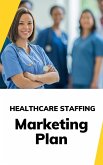 Healthcare Staffing Marketing Plan (eBook, ePUB)