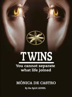 Twins: You Cannot Separate What Life Joined (eBook, ePUB) - de Castro, Mónica; Leonel, By the Spirit; Caballero, Yessenia Chavez; Prado, Denisse Escalante