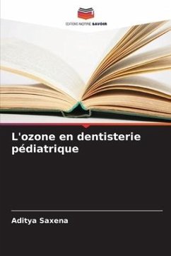 L'ozone en dentisterie pédiatrique - Saxena, Aditya