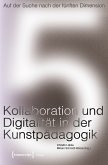 Auf der Suche nach der fünften Dimension - Kollaboration und Digitalität in der Kunstpädagogik (eBook, PDF)