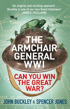 The Armchair General World War One (eBook, ePUB) - Buckley, John; Jones, Spencer