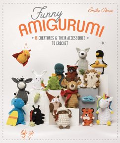 Funny Amigurumi (eBook, ePUB) - Penou, Emilie Funny Amigurumi (eBook, ePUB) - Penou, Emilie