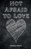 Not Afraid to Love