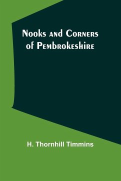 Nooks and Corners of Pembrokeshire - Thornhill Timmins, H.