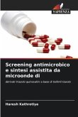Screening antimicrobico e sintesi assistita da microonde di