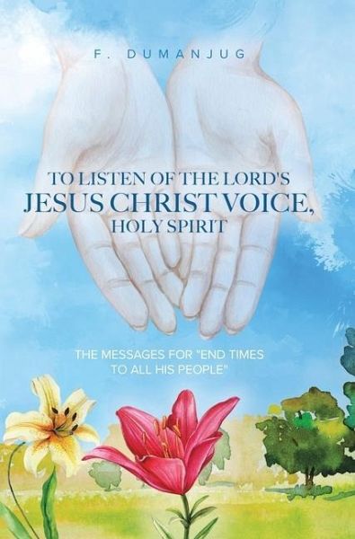 To Listen of the Lord's Jesus Christ Voice, Holy Spirit To Listen of the Lord's Jesus Christ Voice, Holy Spirit