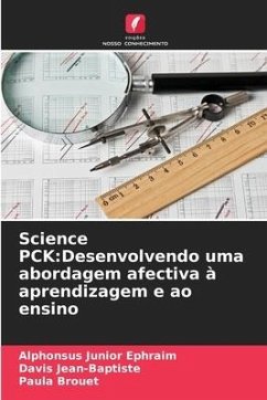 Science PCK:Desenvolvendo uma abordagem afectiva à aprendizagem e ao ensino - Ephraim, Alphonsus Junior;Jean-Baptiste, Davis;Brouet, Paula