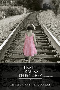 Trains Tracks Theology - Conrad, Christopher
