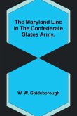 The Maryland Line in the Confederate States Army.