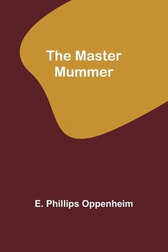 The Master Mummer - Phillips Oppenheim, E.