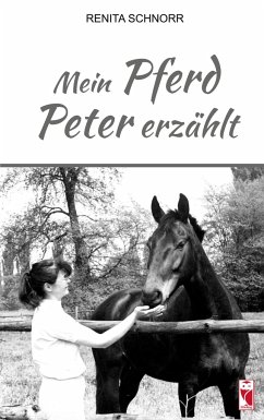 Mein Pferd Peter erzählt - Schnorr, Renita