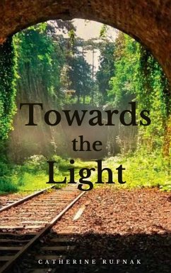Towards the Light - Rufnak, Catherine