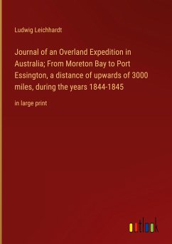 Journal of an Overland Expedition in Australia; From Moreton Bay to Port Essington, a distance of upwards of 3000 miles, during the years 1844-1845