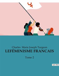 LE FÉMINISME FRANCAIS - Marie Joseph Turgeon, Charles