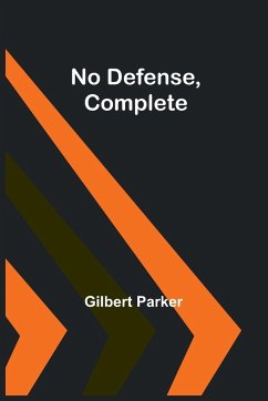 No Defense, Complete - Gilbert Parker