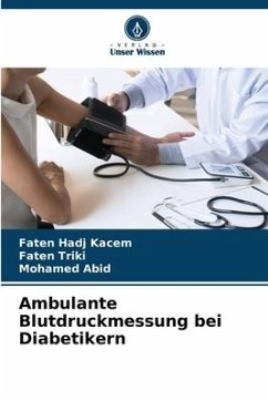 Ambulante Blutdruckmessung bei Diabetikern - Hadj Kacem, Faten;Triki, Faten;Abid, Mohamed