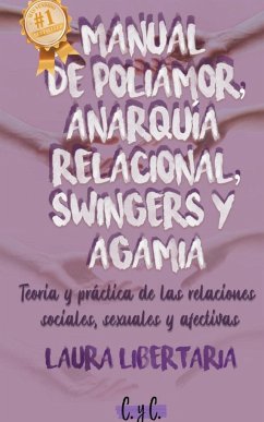 Manual de Poliamor, Anarquía Relacional, Swingers y Agamia - Libertaria, Laura