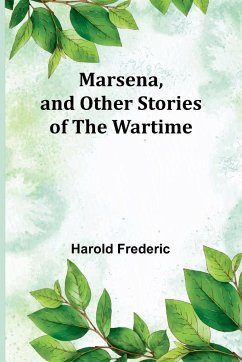 Marsena, and Other Stories of the Wartime - Frederic, Harold