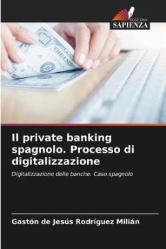 Il private banking spagnolo. Processo di digitalizzazione - Rodríguez Milián, Gaston De Jesus