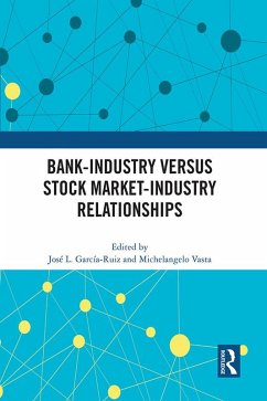 Bank-Industry versus Stock Market-Industry Relationships (eBook, ePUB) Bank-Industry versus Stock Market-Industry Relationships (eBook, ePUB)