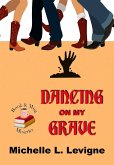 Dancing on My Grave (Book & Mug Mysteries, #2) (eBook, ePUB) Dancing on My Grave (Book & Mug Mysteries, #2) (eBook, ePUB)