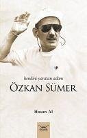 Özkan Sümer - Kendini Yaratan Adam - Al, Hasan