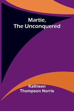 Martie, the Unconquered - Thompson Norris, Kathleen