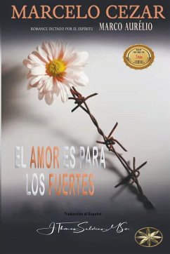 El Amor es para los Fuertes - Cezar, Marcelo; Aurélio, Por El Espíritu Marco; Saldias, J. Thomas MSc.