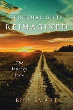 Spiritual Gifts Reimagined - Smart, Bill