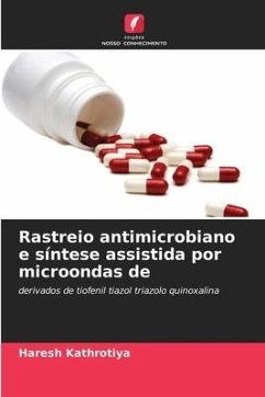 Rastreio antimicrobiano e síntese assistida por microondas de - Kathrotiya, Haresh