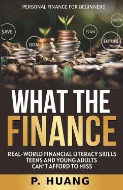 What the Finance (Personal Finance for Beginners) - Huang, P.