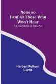 None so Deaf As Those Who Won't Hear