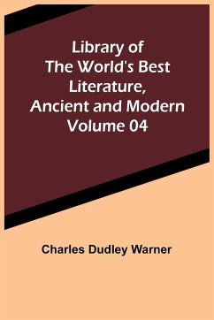 Library of the World's Best Literature, Ancient and Modern Volume 04 - Dudley Warner, Charles